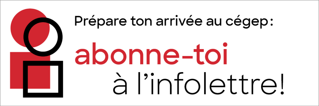 Prépare ton arrivée au cégep : abonne-toi à l'infolettre!