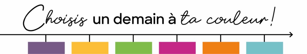 Choisis un demain à ta couleur !